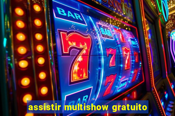 assistir multishow gratuito